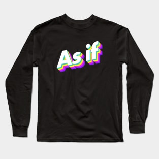 As if Long Sleeve T-Shirt